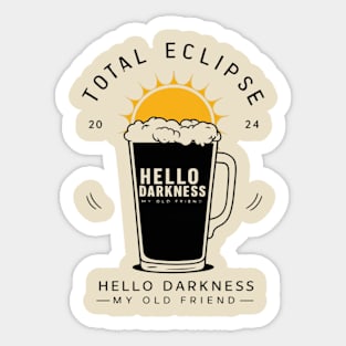 Hello Darkness My Old Friend Solar Eclipse April 08 2024 Sticker